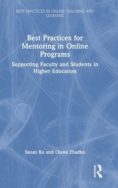 Best Practices for Mentoring in Online Programs - Supporting Faculty and Students in Higher Education