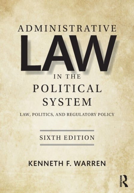 Administrative Law in the Political System - Law, Politics, and Regulatory Policy