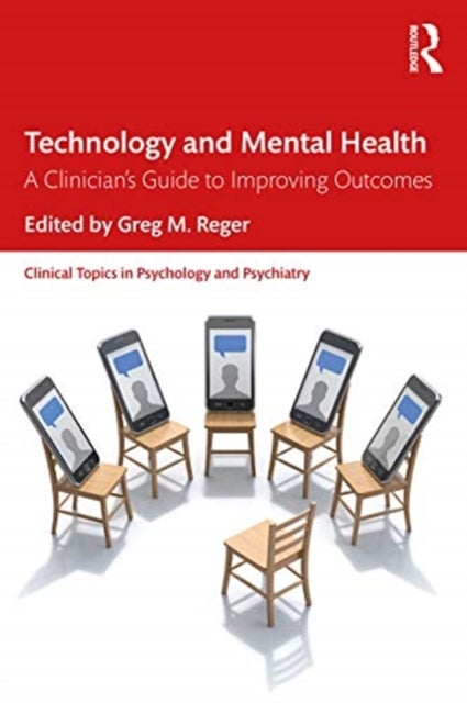 Technology and Mental Health - A Clinician's Guide to Improving Outcomes