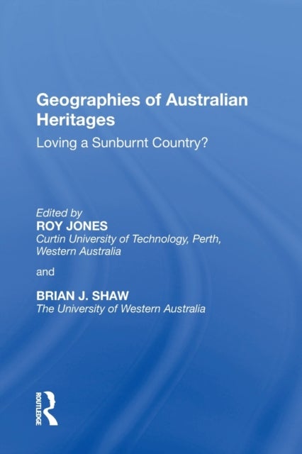 Geographies of Australian Heritages - Loving a Sunburnt Country?