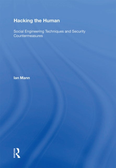 Hacking the Human - Social Engineering Techniques and Security Countermeasures