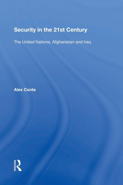Security in the 21st Century - The United Nations, Afghanistan and Iraq