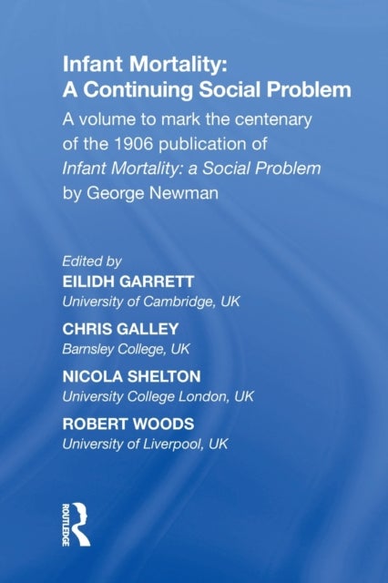 Infant Mortality: A Continuing Social Problem - A volume to mark the centenary of the 1906 publication of Infant Mortality: a Social Problem by Geor
