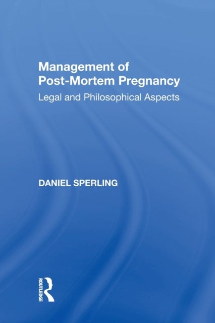 Management of Post-Mortem Pregnancy - Legal and Philosophical Aspects