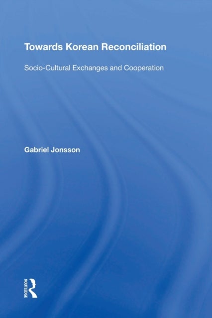 Towards Korean Reconciliation - Socio-Cultural Exchanges and Cooperation