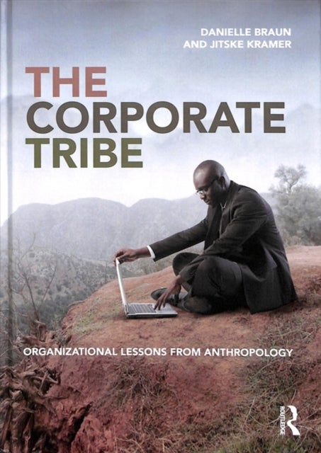 The Corporate Tribe - Organizational lessons from anthropology