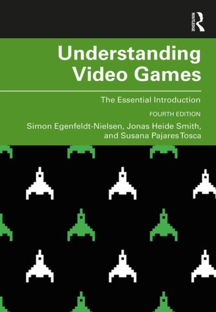 Understanding Video Games - The Essential Introduction