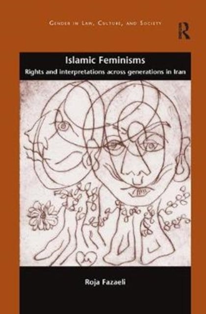 Islamic Feminisms - Rights and Interpretations Across Generations in Iran
