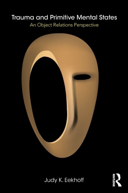 Trauma and Primitive Mental States - An Object Relations Perspective