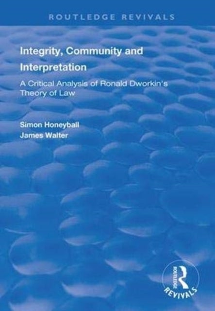 Integrity, Community and Interpretation - Critical Analysis of Ronald Dworkin's Theory of Law
