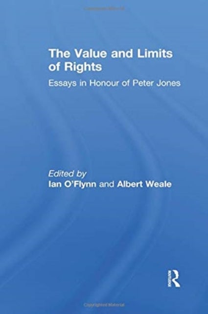 The Value and Limits of Rights - Essays in Honour of Peter Jones