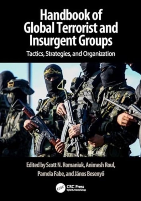 Handbook of Terrorist and Insurgent Groups - A Global Survey of Threats, Tactics, and Characteristics