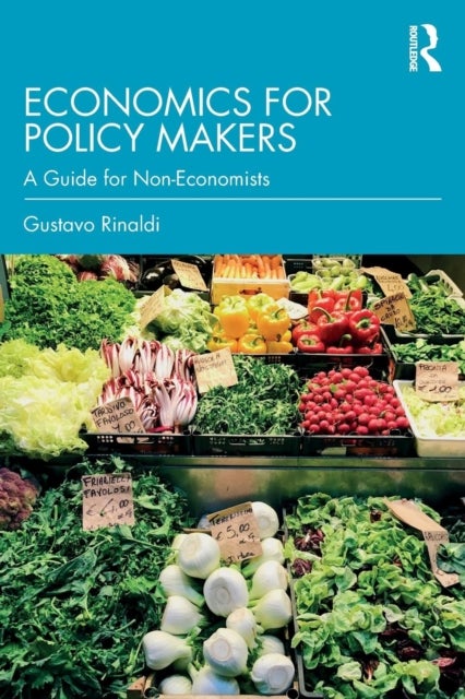 Economics for Policy Makers - A Guide for Non-Economists