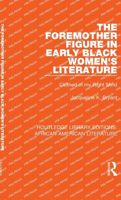 The Foremother Figure in Early Black Women's Literature - Clothed in my Right Mind