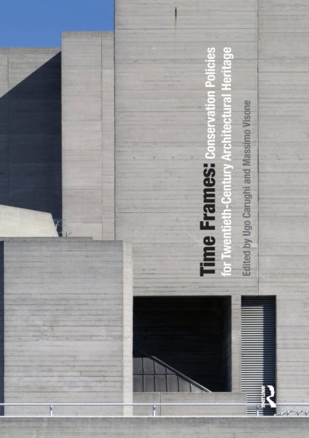 Time Frames - Conservation Policies for Twentieth-Century Architectural Heritage