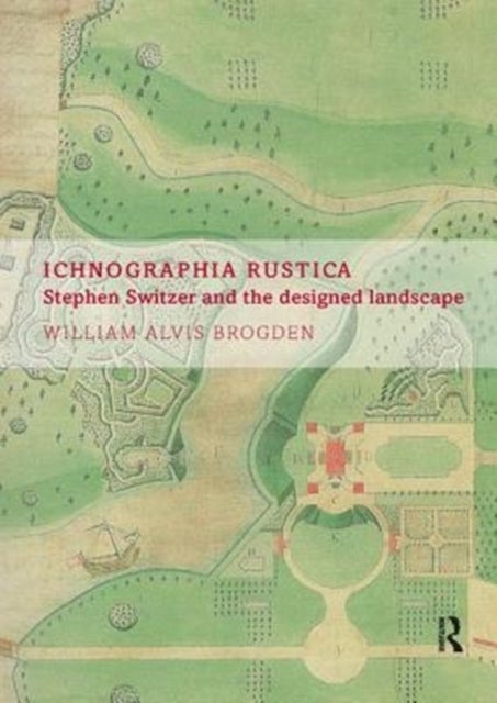 Ichnographia Rustica - Stephen Switzer and the designed landscape