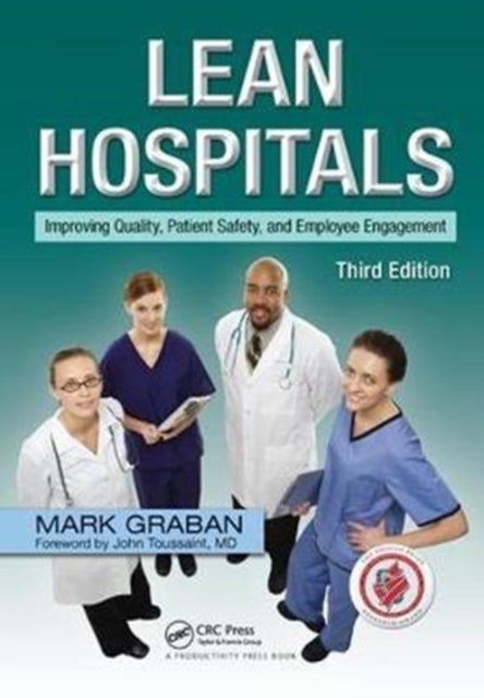 Lean Hospitals - Improving Quality, Patient Safety, and Employee Engagement, Third Edition