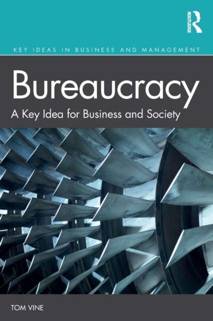 Bureaucracy - A Key Idea for Business and Society