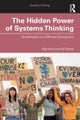 The Hidden Power of Systems Thinking
