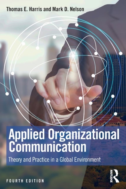 Applied Organizational Communication - Theory and Practice in a Global Environment