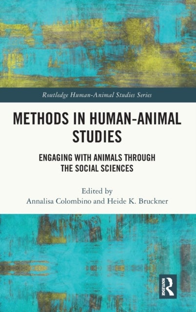 Methods in Human-Animal Studies - Engaging With Animals Through the Social Sciences