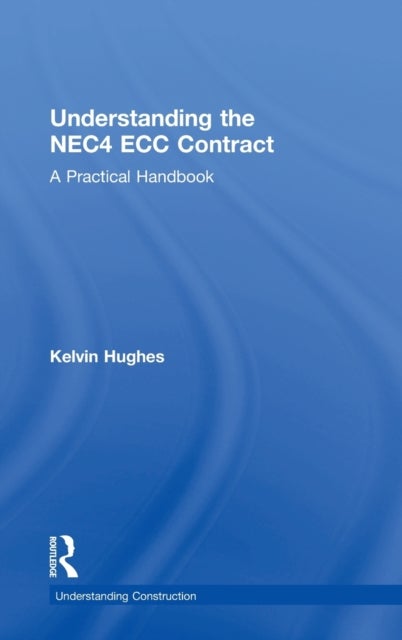 Understanding the NEC4 ECC Contract - A Practical Handbook