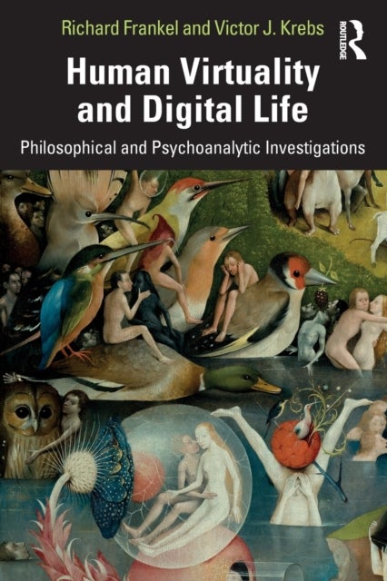 Human Virtuality and Digital Life - Philosophical and Psychoanalytic Investigations