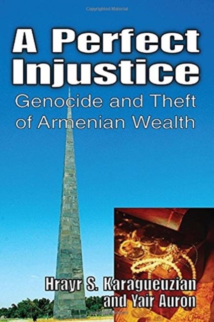A Perfect Injustice - Genocide and Theft of Armenian Wealth