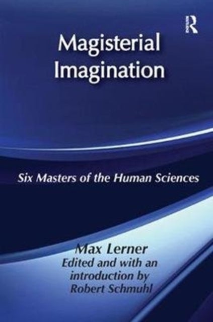 Magisterial Imagination - Six Masters of the Human Science