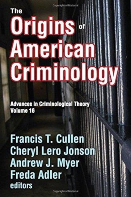 The Origins of American Criminology - Advances in Criminological Theory