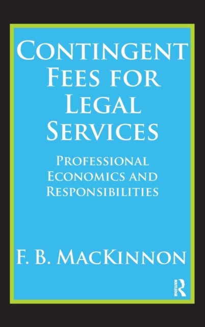 Contingent Fees for Legal Services - Professional Economics and Responsibilities