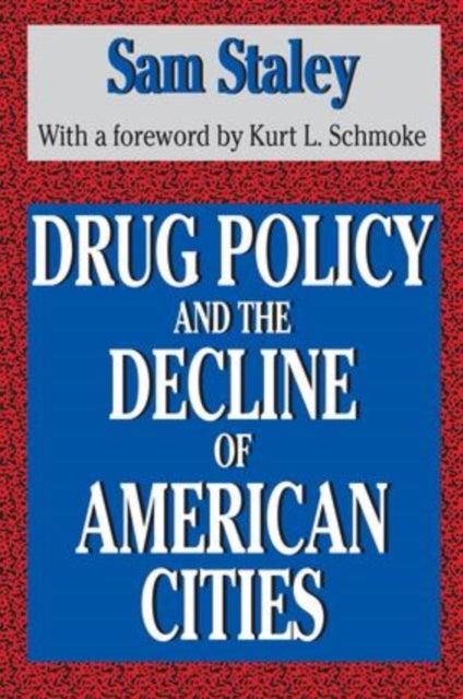 Drug Policy and the Decline of the American City