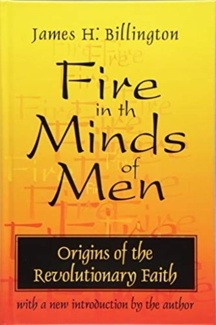 Fire in the Minds of Men - Origins of the Revolutionary Faith