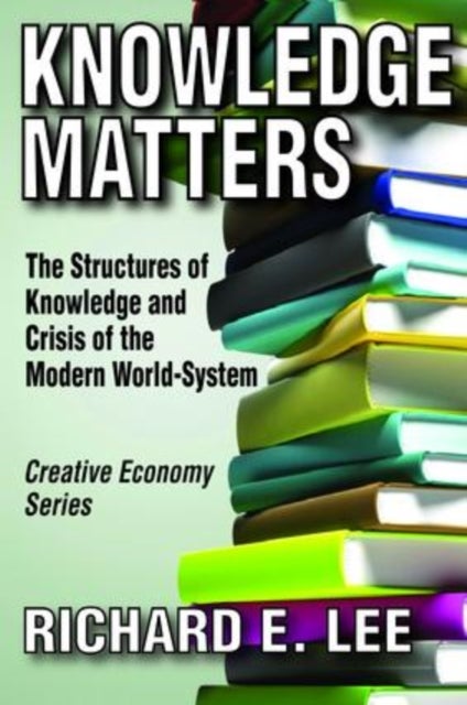 Knowledge Matters - The Structures of Knowledge and Crisis of the Modern World-System