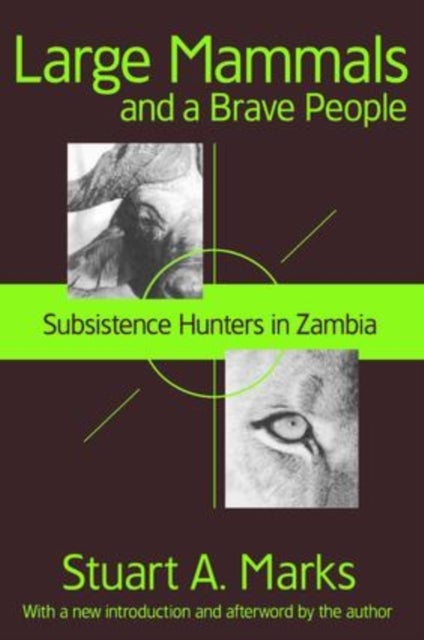 Large Mammals and a Brave People - Subsistence Hunters in Zambia