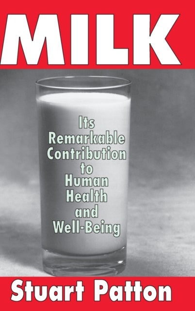 Milk - Its Remarkable Contribution to Human Health and Well-being
