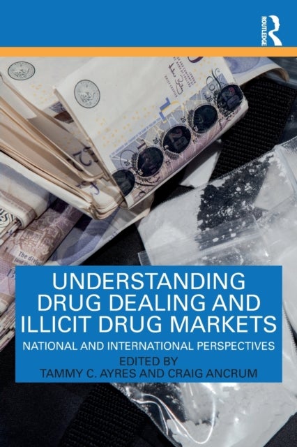Understanding Drug Dealing and Illicit Drug Markets - National and International perspectives