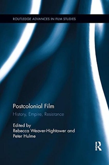 Postcolonial Film - History, Empire, Resistance