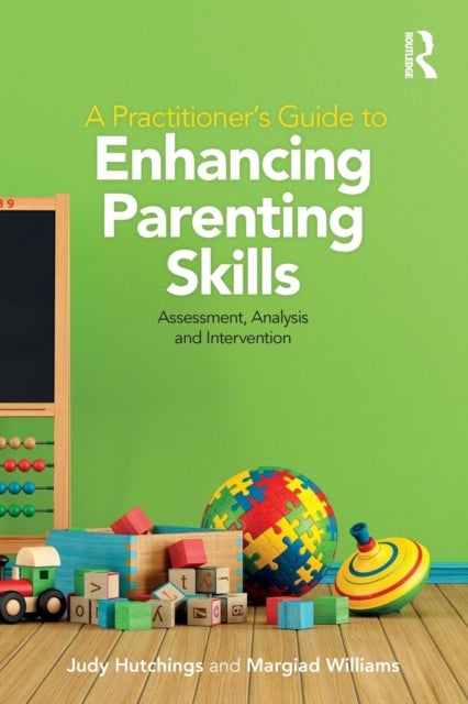 A Practitioner's Guide to Enhancing Parenting Skills - Assessment, Analysis and Intervention
