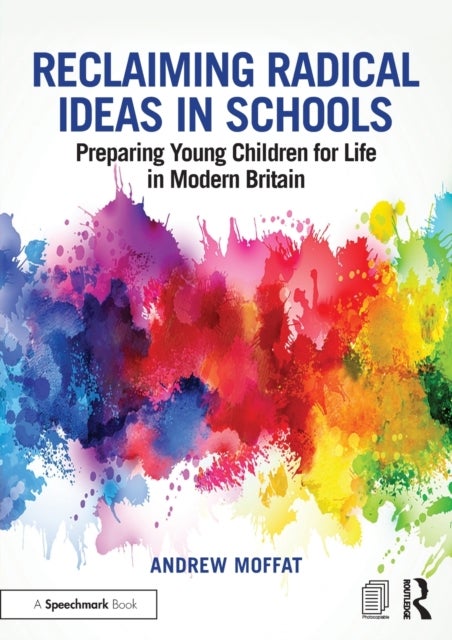 Reclaiming Radical Ideas in Schools - Preparing Young Children for Life in Modern Britain