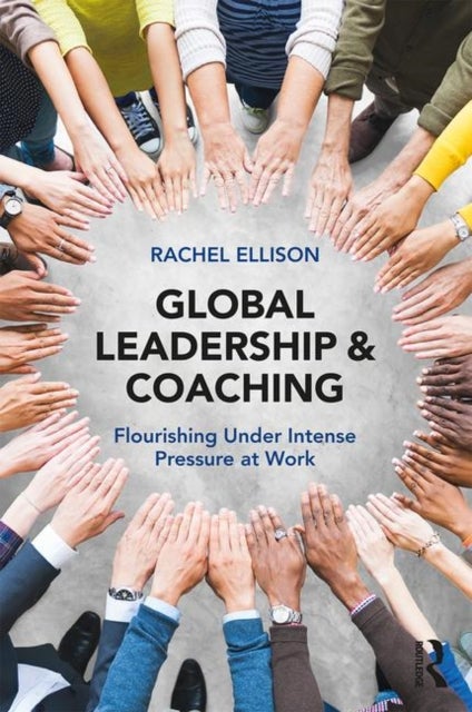 Global Leadership and Coaching - Flourishing under intense pressure at work