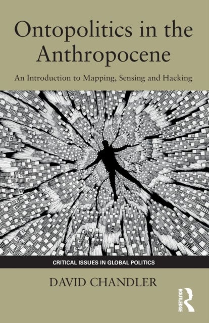 Ontopolitics in the Anthropocene - An Introduction to Mapping, Sensing and Hacking