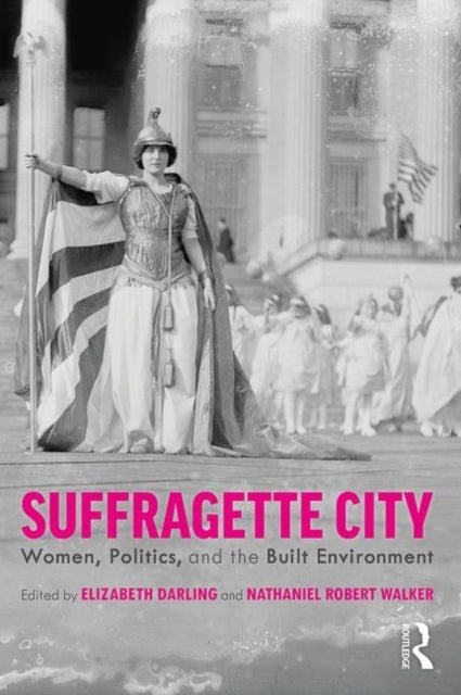 Suffragette City - Women, Politics, and the Built Environment