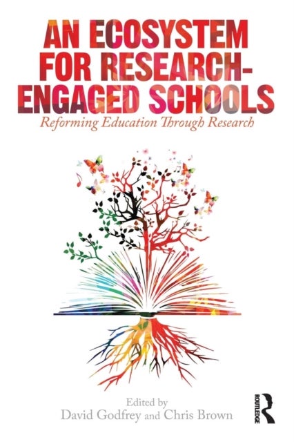 An Ecosystem for Research-Engaged Schools - Reforming Education Through Research