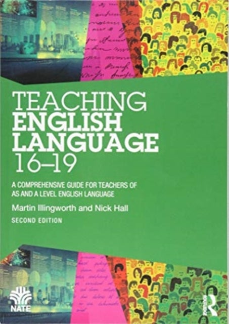Teaching English Language 16-19 - A Comprehensive Guide for Teachers of AS and A Level English Language