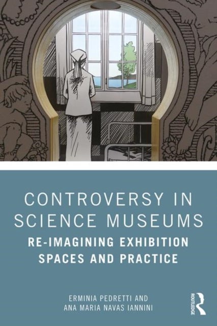 Controversy in Science Museums - Re-imagining Exhibition Spaces and Practice