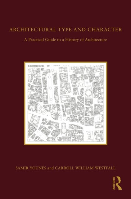 Architectural Type and Character - A Practical Guide to a History of Architecture