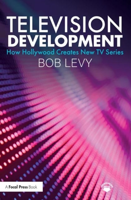 Television Development - How Hollywood Creates New TV Series