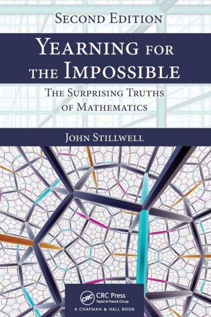 Yearning for the Impossible - The Surprising Truths of Mathematics, Second Edition