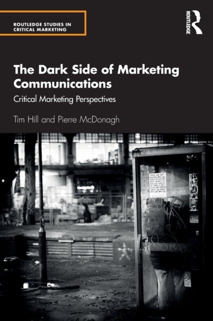 The Dark Side of Marketing Communications - Critical Marketing Perspectives